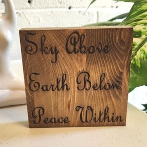 "Sky Above, Earth Below, Peace Within" Laser Engraved Decorative Phrase Block